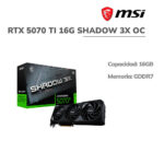 TARJETA DE VIDEO MSI RTX 5070TI 16GB SHADOW 3X OC EDITION (912-V531-465) 256 BITS