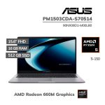LAPTOP ASUS PM1503CDA-S70514 RYZEN 5-150 16GB 512GB SSD 15.6" FHD FREEDOS ( 90NX09D1-M00LB0 )