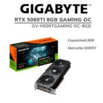 TARJETA DE VIDEO GIGABYTE RTX 5060TI 8GB GAMING OC (GV-N506TGAMING OC-8GD) 128 BITS